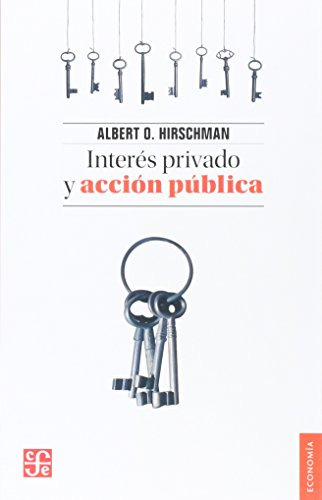 Interés Privado Y Acción Pública, Albert Hirschman, Ed. Fce