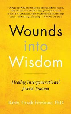 Libro Wounds Into Wisdom : Healing Intergenerational Jewi...