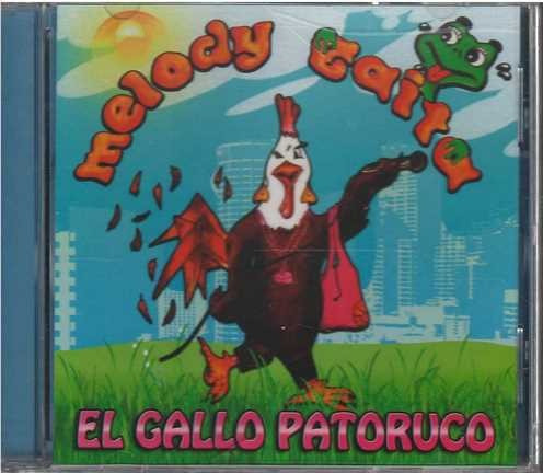 Cd - Melody Gaita / El Gallo Patoruco - Original Y Sellado