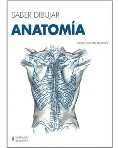 Saber Dibujar: Anatomia, De Barber Barrington. Editorial Editorial Hispano Europea S.a., Tapa Blanda En Español, 2016