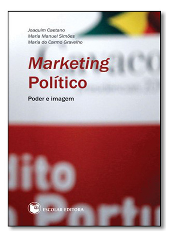 Marketing Politico Poder E Imagem: Poder E Imagem, De Caetano Joaquim., Vol. 1. Editorial Grupo Escolar, Capa Mole Em Português