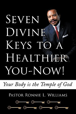 Libro Seven Divine Keys To A Healthier You-now!: Your Bod...