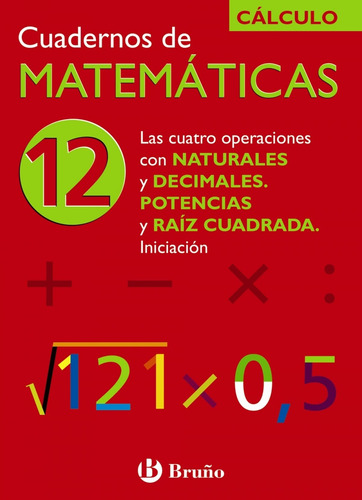 Libro (n)/cuad.matematicas 12.(operac.nat.y Decim. Potencias