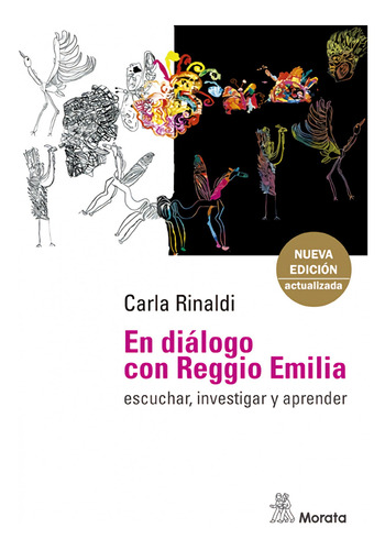 En Diálogo Con Reggio Emilia. Escuchar, Investigar Y Aprende