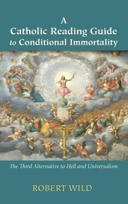 Libro A Catholic Reading Guide To Conditional Immortality...