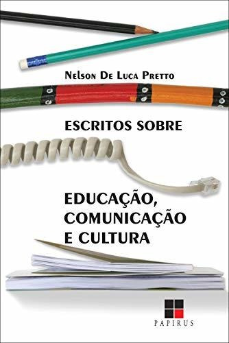 Escritos sobre educação, comunicação e cultura, de Pretto, Nelson De Luca. Editorial Papirus Editora, capa mole em português, 2008
