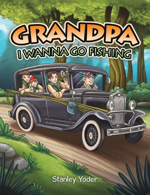 Libro Grandpa, I Wanna Go Fishing - Yoder, Stanley