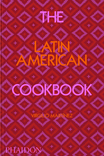 The Latin America Cookbook, De Virgilio Martínez. Editorial Phaidon, Edición 1 En Español