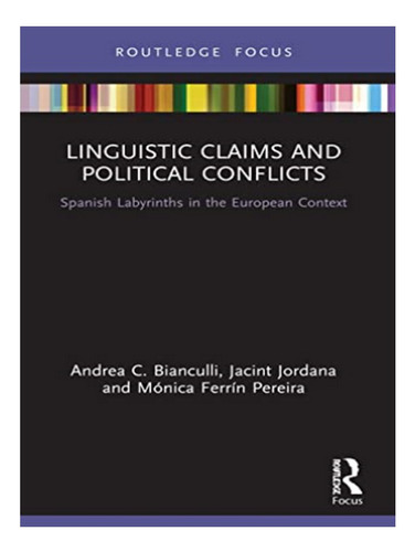 Linguistic Claims And Political Conflicts - Andrea C. . Eb08