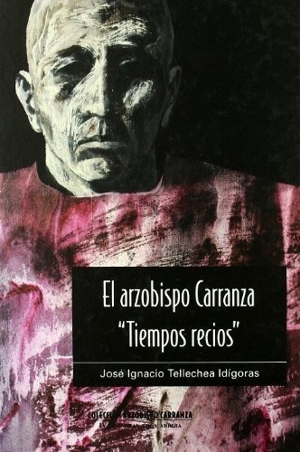 Libro El Arzobispo Carranza . Tomo 4 Vol. I  De Tellechea Id