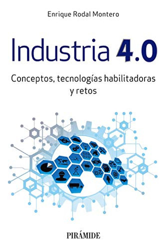 Libro Industria 4 0 Conceptos Tecnología Habilitadoras Y Ret