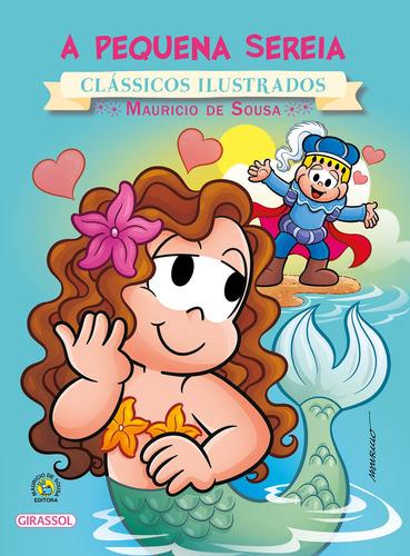 Turma da Mônica - Clássicos Ilustrados - A Pequena Sereia, de Mauricio de Sousa. Série Clássicos Ilustrados Editora Girassol Brasil Edições EIRELI, capa mole em português, 2016