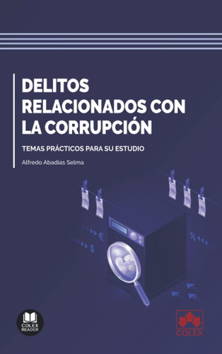 Libro: Delitos Relacionados Con La Corrupción: Temas Práctic