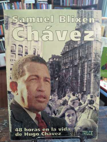 Chávez  48 Horas En La Vida De Hugo Chávez