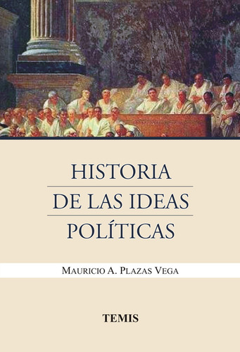 Historia de las ideas políticas, de Mauricio Alfredo Plazas Vega. Serie 9583509414, vol. 1. Editorial Temis, tapa blanda, edición 2013 en español, 2013