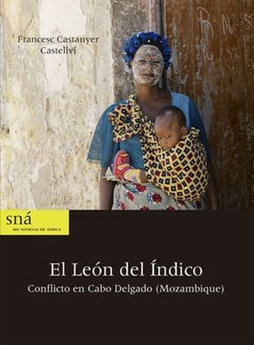 El León Del Índico. Conflicto En Cabo Delgado, De Castanyer Castellvi, Francesc. Editorial Edicion De Autor, Tapa Blanda, Edición 1.0 En Español, 2020