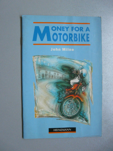 Money For A Motorbike By John Milne Heinemann