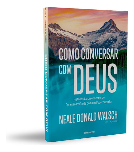 Livro Como Conversar Com Deus Neale Donald Walsch 1a Edição Histórias Surpreendentes De Conexão Profunda Com Um Poder Superior 2024 Português Editora Pensamento