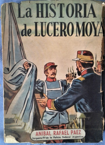 La Historia De Lucero Moya - Anibal Rafael Paez - Bs As 1961