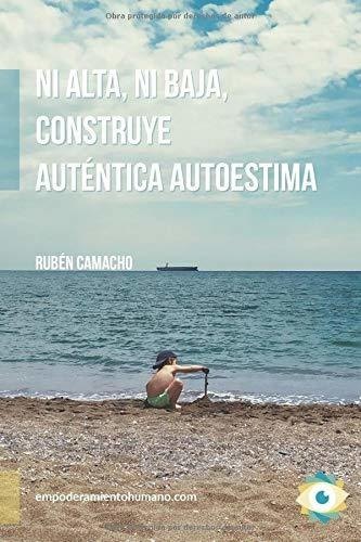 Libro : Ni Alta, Ni Baja, Construye Autentica Autoestima -.