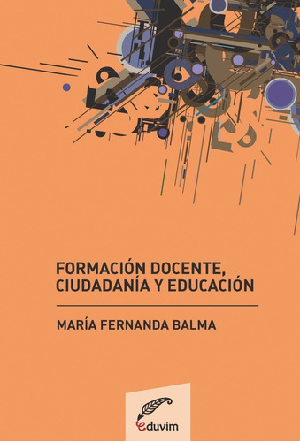 María Fernanda Balma / Formación Docente, Ciudadanía Y Educa