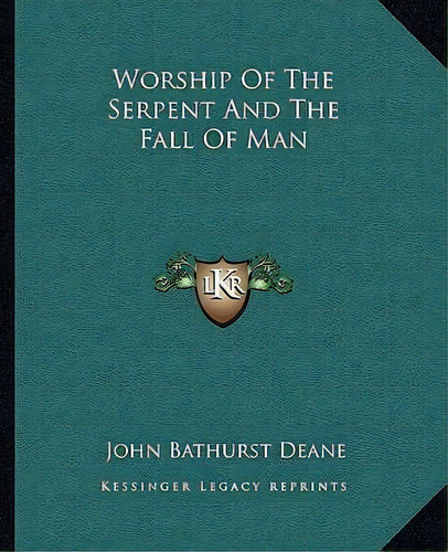Worship Of The Serpent And The Fall Of Man, De John Bathurst Deane. Editorial Kessinger Publishing, Tapa Blanda En Inglés