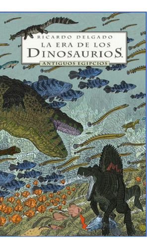 Libro - Era De Los Dinosaurios Antiguos Egipcios,la - Delga