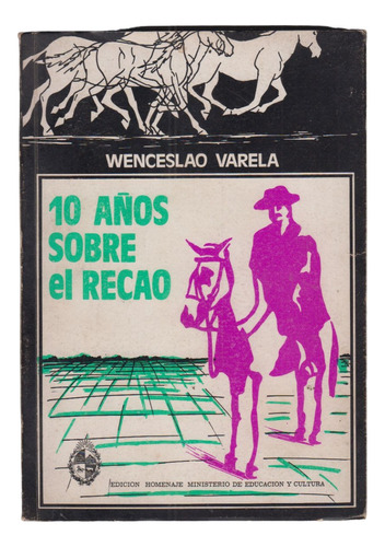 Gauchesco Wenceslao Varela 10 Años Sobre El Recao 2a Edicion