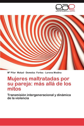 Libro:mujeres Maltratadas Por Su Pareja: Más Allá De Los Mit