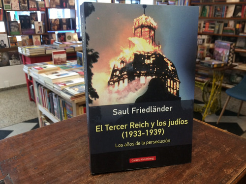 Tercer Reich Y Los Judíos (1933-1939) - Saul Friedlander