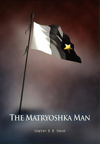 The Matryoshka Man, De Dixon, Warren R. B.. Editorial Al Lavallis Enterprises Llc, Tapa Dura En Inglés