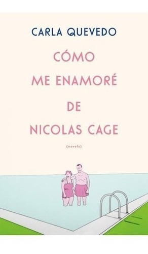 Libro Como Me Enamore De Nicolas Cage De Carla Quevedo