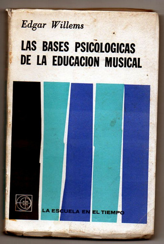 Las Bases Psicológicas De La Educación Musical - E. Willems