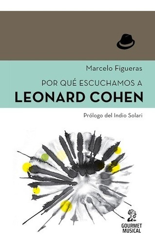 Por Que Escuchamos Cohen - Marcelo Figueras - Libro Gourmet