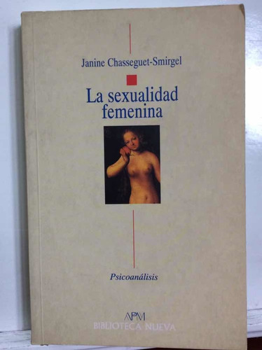 La Sexualidad Femenina - J. Chasseguet-smirgel - 1999