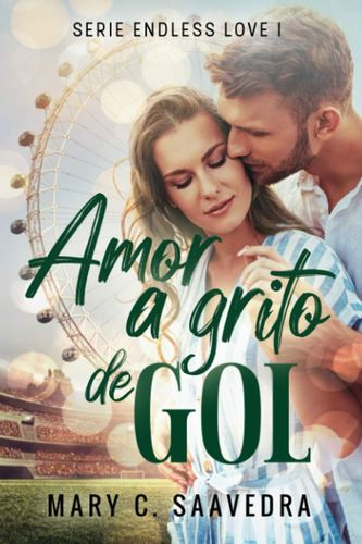 Libro: Amor A Grito Gol: Serie Endless Love I (spanish Edi