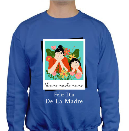 Sudadera Te Amo Mucho Mami - Día De La Madre