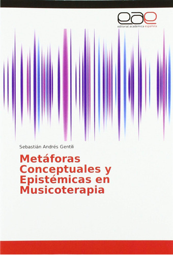 Libro:metáforas Conceptuales Y Epistémicas En Musicoterapia