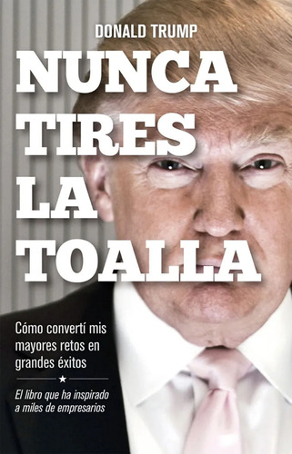 Nunca Tires La Toalla - Donald J. Trump Digital