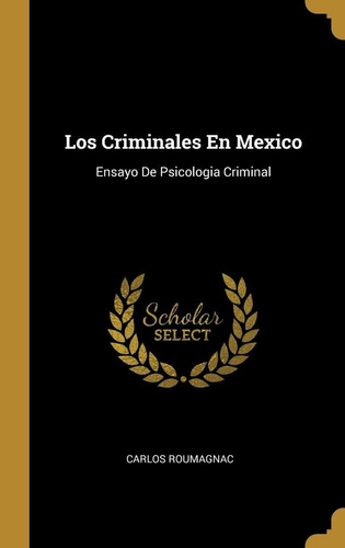 Libro Los Criminales En Mexico: Ensayo De Psicologia Cr Lbm4