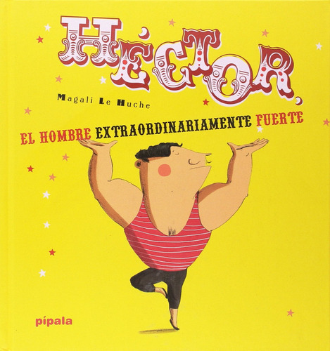 Hector El Hombre Extraordinariamente Fuerte - Le Huche Magal