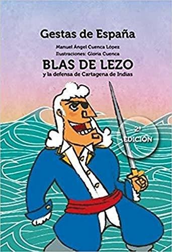 Blas De Lezo Y La Defensa De Cartagena De Indias (gestas De 