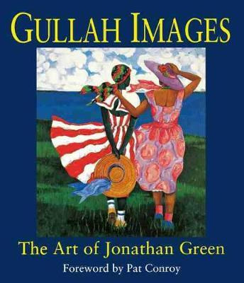 Libro Gullah Images : Art Of Jonathan Green - Pat Conroy