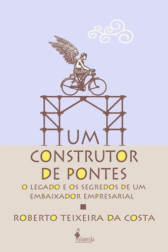 Libro Um Construtor De Pontes - Roberto Teixeira Da Costa