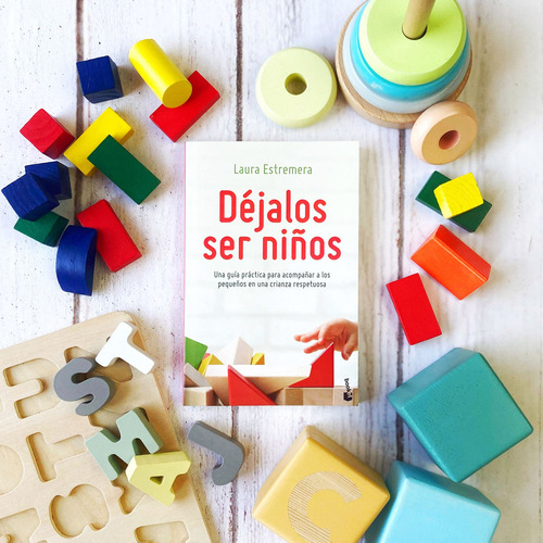 Déjalos Ser Niños: Una Guía Práctica Para Acompañar A Los Pequeños En Una Crianza Respetuosa, De Laura Estremera., Vol. 1.0. Editorial Booket, Tapa Blanda, Edición 1.0 En Español, 2023