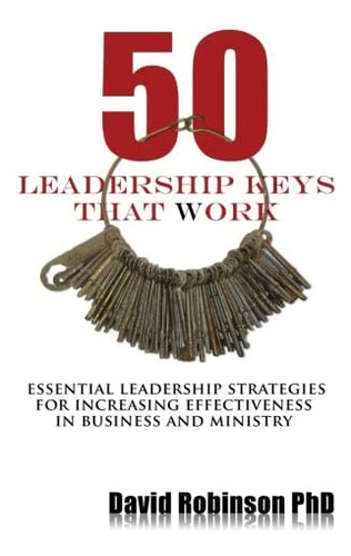 Libro: 50 Leadership Keys That Work: Essential Leadership St