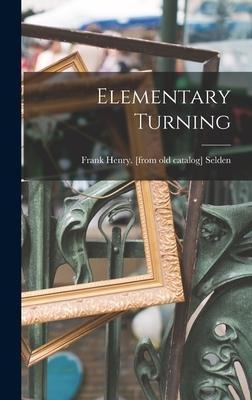 Libro Elementary Turning - Frank Henry [from Old Catalog]...