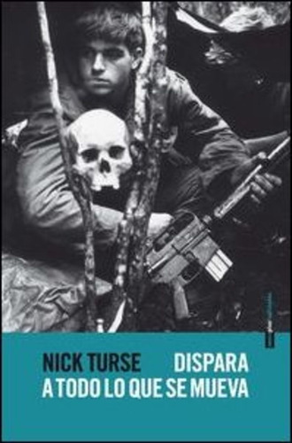 Dispara A Todo - Guerra Vietnam, Nick Turse, Sexto Piso