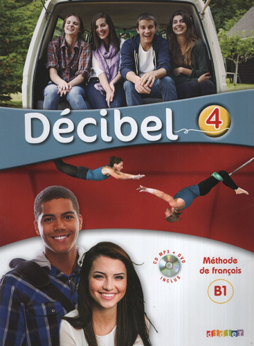 Decibel 4 B1.1 - Livre De L'eleve + Cd Mp3 + Dvd