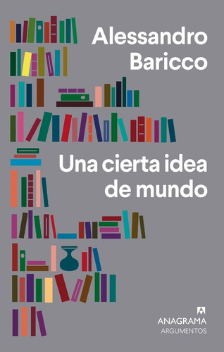 Una Cierta Idea De Mundo - Baricco,alessandro